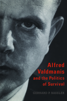 Alfred Valdmanis and the Politics of Survival 1487598157 Book Cover