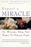 Expect a Miracle: The Miraculous Things That Happen to Ordinary People 0060692251 Book Cover