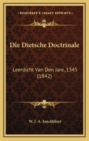 Die Dietsche Doctrinale: Leerdicht Van Den Jare, 1345 (1842) 1120498902 Book Cover