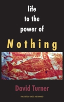 Life to the Power of Nothing 1772442720 Book Cover
