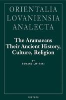 The Aramaeans: Their Ancient History, Culture, Religion (Orientalia Lovaniensia Analecta, 100) 9042908599 Book Cover