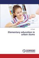 Elementary Education in Urban Slums 3659368156 Book Cover