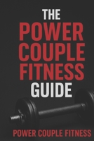 The Power Couple Fitness Guide: Train Together, Grow Together: “Strength, Nutrition, and Motivation for Couples Ready to Level Up” B0FN7LJ9J2 Book Cover