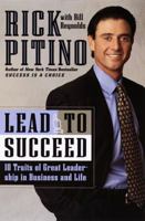 Lead to Succeed: 10 Traits of Great Leadership in Business and Life 0767903420 Book Cover