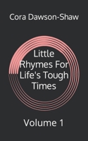 Little Rhymes For Life's Tough Times: Volume 1 B0BRC4KD15 Book Cover