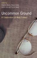 Uncommon Ground: A Celebration of Matt Cohen 0676974856 Book Cover