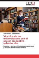 Vinculos de Las Universidades Con El Sector Productivo Salvadoreno 3659019054 Book Cover