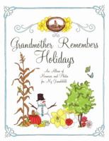 Grandmother Remembers Holidays: An Album of Memories and Photos for My Grandchild 1584798416 Book Cover