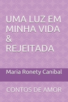 Uma Luz Em Minha Vida & Rejeitada: Contos de Amor 1091996377 Book Cover