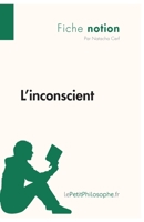 L'inconscient (Fiche notion): LePetitPhilosophe.fr - Comprendre la philosophie 2806244331 Book Cover