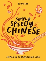 Simply Speedy Chinese: Meals in 30 Minutes or Less 183783380X Book Cover