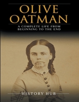 Olive Oatman: A Complete Life from Beginning to the End B0CSXJCR1C Book Cover