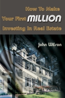 How To Make Your First Million Investing In Real Estate: The Boundary Waters, Jewels on the Nile, The Mountie from Saskatchewan 0595120555 Book Cover