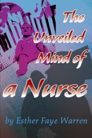 The Unveiled Mind of a Nurse 0595164056 Book Cover