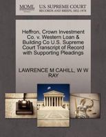 Heffron, Crown Investment Co. v. Western Loan & Building Co U.S. Supreme Court Transcript of Record with Supporting Pleadings 1270281178 Book Cover