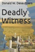 Deadly Witness: (book 4 in the Ty Ward Adventure Series) 1987888421 Book Cover