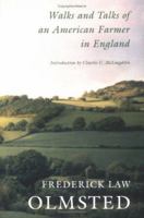 Walks and talks of an American farmer in England. By Frederick Law Olmsted ... (Michigan Historical Reprint) 1558493794 Book Cover