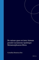 De ratione quae est inter Asinum pseudo-Lucianeum Apuleique Metamorphoseon libros (Latin Edition) 9004578846 Book Cover