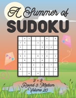 A Summer of Sudoku 9 x 9 Round 3: Medium Volume 20: Relaxation Sudoku Travellers Puzzle Book Vacation Games Japanese Logic Nine Numbers Mathematics ... Level For All Ages Kids to Adults Gifts B08TZ3HTMG Book Cover