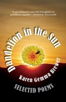 Dandelion in the Sun: Selected Poems 1906852162 Book Cover