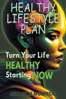Healthy Lifestyle Plan: Turn Your Life Healthy Starting Now B0BXQZ1VST Book Cover