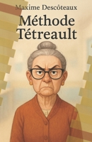 LA MÉTHODE TRÉTREAULT (French Edition) B0F9LN4RQV Book Cover