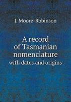 A Record of Tasmanian Nomenclature with Dates and Origins 5518604432 Book Cover