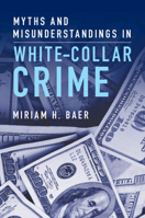 Myths and Misunderstandings in White-Collar Crime 1009279793 Book Cover