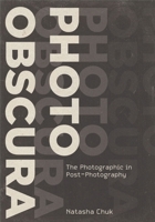 Photo Obscura: The Photographic in Post-Photography 1835951503 Book Cover