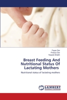 Breast Feeding And Nutritional Status Of Lactating Mothers: Nutritional status of lactating mothers 6202817038 Book Cover