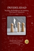 Infidelidad: Perfiles Psicológicos de Infieles, Victimas y Amantes (Spanish Edition) B0G5ZLWXPX Book Cover