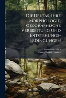 Die Deltas, Ihre Morphologie, Geographische Verbreitung Und Entstehungs-Bedingungen 102387508X Book Cover