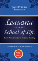 Lessons from the School of Life: Basic Principles for a Fulfilled Destiny B09244VZV7 Book Cover