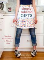 Simply Sublime Gifts: High-Style, Low-Sew Projects to Make in a Snap 0307464466 Book Cover