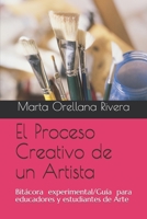 El Proceso Creativo de un Artista: Bitácora experimental/Guía para educadores en el Arte B08QSDRCM4 Book Cover