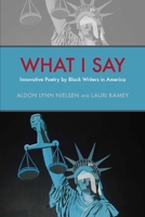 What I Say: Innovative Poetry by Black Writers in America 0817358005 Book Cover