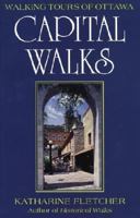 Capital Walks : Walking Tours of Ottawa 0771031513 Book Cover