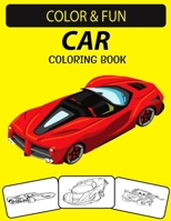 CAR COLORING BOOK: An Excellent Car Coloring Book for Toddlers, Preschoolers and Kids Ages 4-8 B08HQ72GYN Book Cover