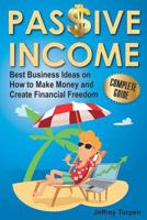 Passive Income: Best Business Ideas on How to Make Money and Create Financial Freedom 1975738500 Book Cover