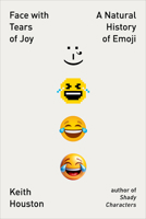 Face with Tears of Joy: A Natural History of Emoji 1324075147 Book Cover