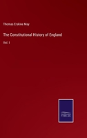 The Constitutional History of England Since the Accession of George the Third, 1760-1860; Volume 1 1018085726 Book Cover