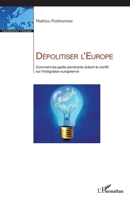 Dépolitiser l'Europe: Comment les partis dominants évitent le conflit sur l'intégration européenne (Questionner l'Europe) (French Edition) 2343055777 Book Cover
