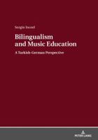 Bilingualism and Music Education: A Turkish-German Perspective 3631760353 Book Cover