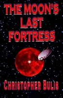 The Moon's Last Fortress: The Keys To Terra: Part 1 1786953757 Book Cover