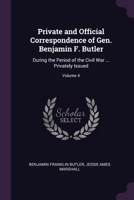 Private and Official Correspondence of Gen. Benjamin F. Butler Vol. 4 1374250694 Book Cover