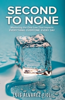 Second To None (2nd 2 None): Mastering The One Law That Impacts Everything, Everyone, Every Day B08P1FC8DQ Book Cover