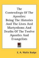 The Contendings of the Apostles Being the Histories of the Lives and Martyrdoms 1016204280 Book Cover