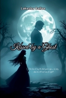 Kissed by a Ghost: The love of my life died years ago... so why does he still visit me at night? 4190326992 Book Cover