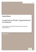 Gesellschaft im Wandel - Jugendstrafrecht im Stillstand?: Reformbedarf und aktuelle Reformkonzepte im deutschen Jugendstrafrecht 3836600900 Book Cover