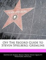 Off The Record Guide To Steven Spielberg: Gremlins 1171146280 Book Cover